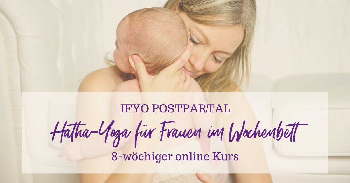 IFYO POSTPARTAL 1: Integrales Faszien Yoga für Frauen im Wochenbett – 8-wöchiger Online-Kurs