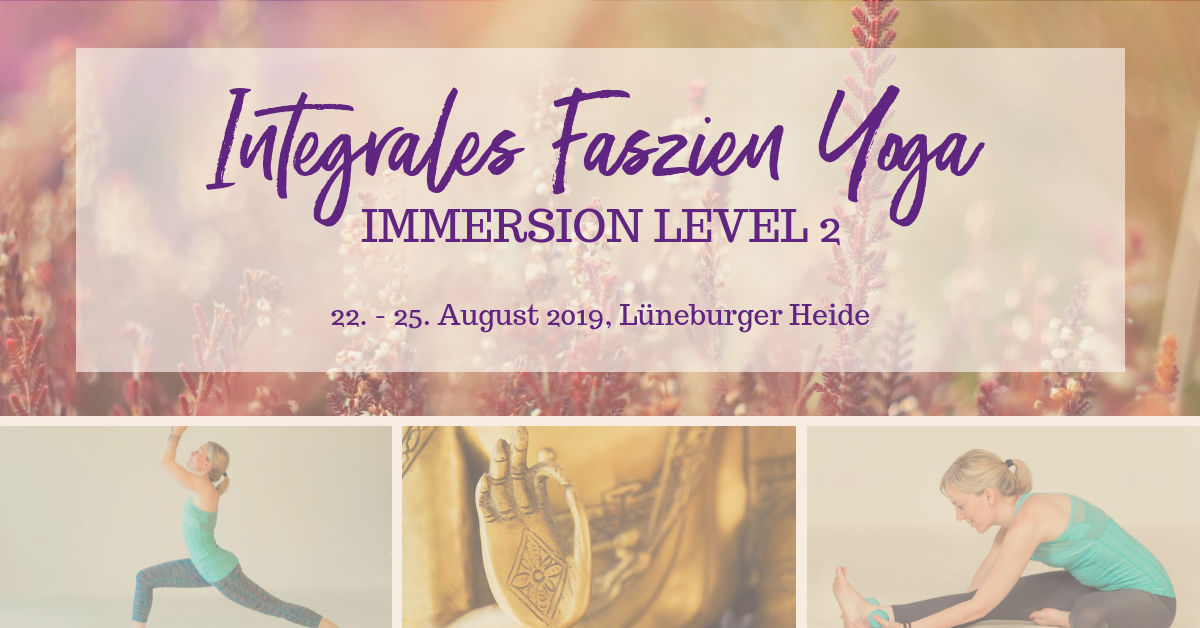 Faszien Yoga Immersion – Level 2 – Lüneburger Heide – August 2019